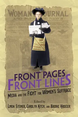 Front Pages, Front Lines: Mass-media și lupta pentru sufragiul femeilor - Front Pages, Front Lines: Media and the Fight for Women's Suffrage