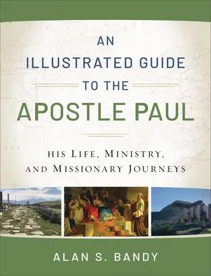 Un ghid ilustrat al apostolului Pavel: viața, slujirea și călătoriile sale misionare - An Illustrated Guide to the Apostle Paul: His Life, Ministry, and Missionary Journeys
