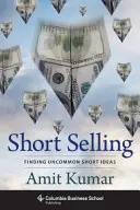 Vânzarea în lipsă: Găsirea ideilor neobișnuite de vânzare în lipsă - Short Selling: Finding Uncommon Short Ideas