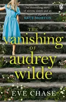 Dispariția lui Audrey Wilde - Misterul fermecător de la autorul bestsellerului Richard & Judy The Glass House - Vanishing of Audrey Wilde - The spellbinding mystery from the Richard & Judy bestselling author of The Glass House