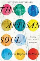 Sufletul artizanal: Transformarea vieții tale într-o operă de artă - The Artisan Soul: Crafting Your Life Into a Work of Art