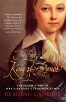 Regele pierdut al Franței - Povestea tragică a fiului favorit al Mariei-Antoinette - Lost King of France - The Tragic Story of Marie-Antoinette's Favourite Son