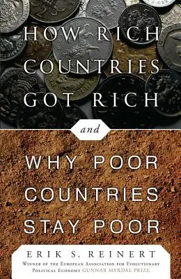 Cum s-au îmbogățit țările bogate ... și de ce rămân sărace țările sărace - How Rich Countries Got Rich ... and Why Poor Countries Stay Poor