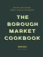 Borough Market Cookbook - Rețete și povești de la un an la piață - Borough Market Cookbook - Recipes and stories from a year at the market