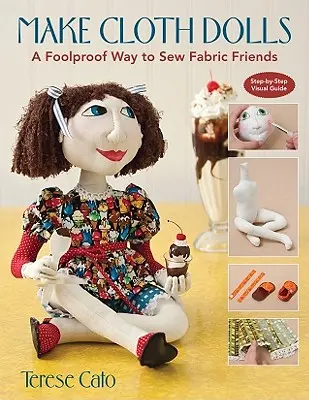 Make Cloth Dolls: O modalitate infailibilă de a coase prieteni din țesături - Make Cloth Dolls: A Foolproof Way to Sew Fabric Friends
