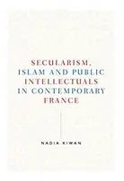 Secularism, islam și intelectuali publici în Franța contemporană - Secularism, Islam and Public Intellectuals in Contemporary France