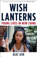 Lanternele dorințelor - Vieți tinere în Noua Chină - Wish Lanterns - Young Lives in New China