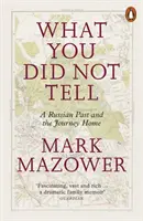 Ce nu ai spus - Un trecut rusesc și călătoria spre casă - What You Did Not Tell - A Russian Past and the Journey Home