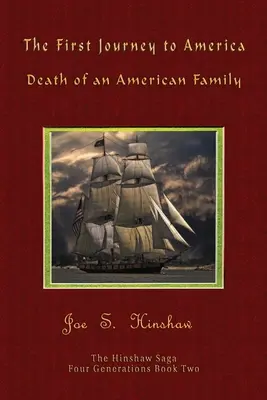 Prima călătorie spre America: Moartea unei familii americane Saga Hinshaw - The First Journey to America: Death of an American Family The Hinshaw Saga