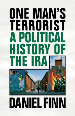 Teroristul unui singur om: O istorie politică a IRA - One Man's Terrorist: A Political History of the IRA
