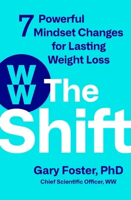 Schimbarea: 7 schimbări puternice de mentalitate pentru o pierdere în greutate de durată - The Shift: 7 Powerful Mindset Changes for Lasting Weight Loss