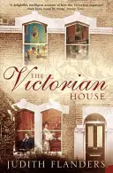 Casa victoriană - Viața domestică de la naștere la patul de moarte - Victorian House - Domestic Life from Childbirth to Deathbed