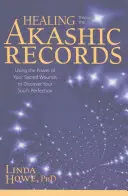 Vindecarea prin intermediul înregistrărilor akashice: Folosind puterea rănilor tale sacre pentru a descoperi perfecțiunea sufletului tău - Healing Through the Akashic Records: Using the Power of Your Sacred Wounds to Discover Your Soul's Perfection