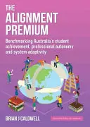 Prima de aliniere: Evaluarea comparativă a rezultatelor elevilor australieni, a autonomiei profesionale și a adaptabilității sistemului - The Alignment Premium: Benchmarking Australia's Student Achievement, Professional Autonomy and System Adaptivity