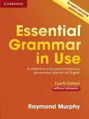 Essential Grammar in Use Without Answers (Gramatică esențială în uz fără răspunsuri): A Reference and Practice Book for Elementary Learners of English (O carte de referință și practică pentru elevii de engleză elementară) - Essential Grammar in Use Without Answers: A Reference and Practice Book for Elementary Learners of English