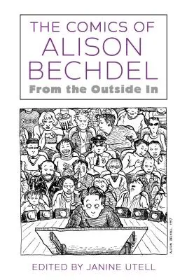 Benzile desenate ale lui Alison Bechdel: Din exterior în - Comics of Alison Bechdel: From the Outside in