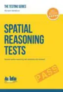 Teste de raționament spațial - Ghidul ULTIMATE pentru a trece testele de raționament spațial (Seria Teste) - Spatial Reasoning Tests - The ULTIMATE guide to passing spatial reasoning tests (Testing Series)
