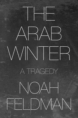 Iarna arabă: O tragedie - The Arab Winter: A Tragedy