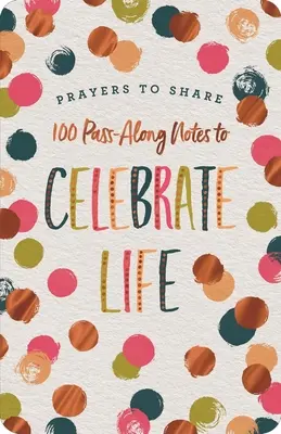 Rugăciuni de împărtășit: 100 de însemnări de transmis pentru a sărbători viața - Prayers to Share: 100 Pass-Along Notes to Celebrate Life