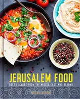 Jerusalem Food: Arome îndrăznețe din Orientul Mijlociu și nu numai - Jerusalem Food: Bold Flavors from the Middle East and Beyond