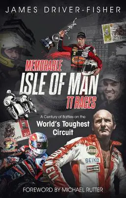 Curse memorabile pe Insula Man Tt: Un secol de bătălii pe cel mai dur circuit din lume - Memorable Isle of Man Tt Races: A Century of Battles on the World's Toughest Circuit