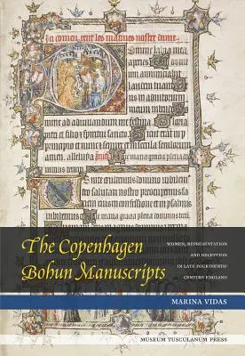 Manuscrisele Bohun de la Copenhaga: Women, Representation and Reception in Fourteenth-Century England (Femei, reprezentare și receptare în Anglia secolului al XIV-lea) - The Copenhagen Bohun Manuscripts: Women, Representation and Reception in Fourteenth-Century England