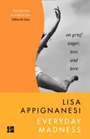 Nebunia cotidiană - Despre durere, furie, pierdere și iubire - Everyday Madness - On Grief, Anger, Loss and Love