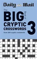 Daily Mail Big Book of Cryptic Crosswords Volume 3 - Peste 200 de cuvinte încrucișate criptice - Daily Mail Big Book of Cryptic Crosswords Volume 3 - Over 200 cryptic crosswords