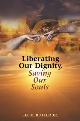 Eliberarea demnității noastre, salvarea sufletelor noastre: O nouă teorie a formării identității afro-americane - Liberating Our Dignity, Saving Our Souls: A New Theory of African American Identity Formation