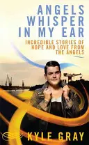 Îngerii îmi șoptesc în ureche - Povești incredibile de speranță și iubire de la îngeri - Angels Whisper In My Ear - Incredible Stories of Hope and Love From the Angels