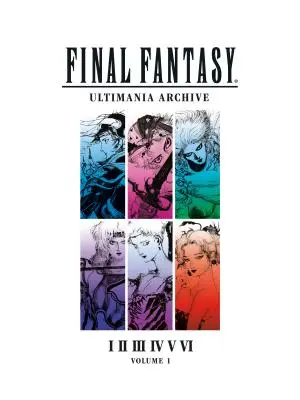 Arhiva Final Fantasy Ultimania Volumul 1 - Final Fantasy Ultimania Archive Volume 1