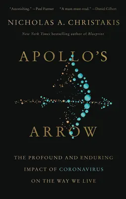 Săgeata lui Apollo: Impactul profund și durabil al Coronavirusului asupra modului nostru de viață - Apollo's Arrow: The Profound and Enduring Impact of Coronavirus on the Way We Live