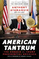 Tantrum american: Arhivele prezidențiale Donald J. Trump - American Tantrum: The Donald J. Trump Presidential Archives