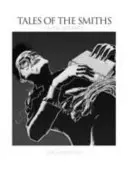 Tales of the Smiths: O biografie grafică - Tales of the Smiths: A Graphic Biography