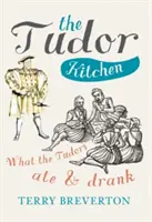 Bucătăria Tudor: Ce mâncau și beau Tudorii - The Tudor Kitchen: What the Tudors Ate & Drank