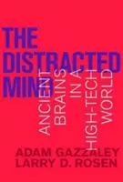 The Distracted Mind: Creiere străvechi într-o lume high-tech - The Distracted Mind: Ancient Brains in a High-Tech World