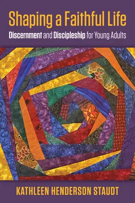 Conturarea unei vieți credincioase: Discernământ și discipolat pentru tinerii adulți - Shaping a Faithful Life: Discernment and Discipleship for Young Adults