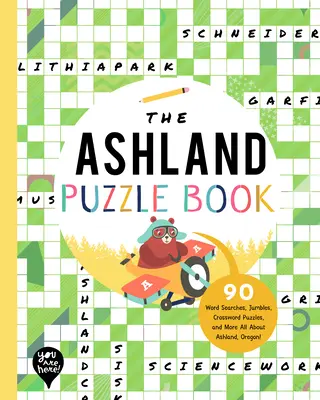 The Ashland Puzzle Book: 90 Word Searches, Jumbles, Crossword Puzzles, and More Totul despre Ashland, Oregon! - The Ashland Puzzle Book: 90 Word Searches, Jumbles, Crossword Puzzles, and More All about Ashland, Oregon!
