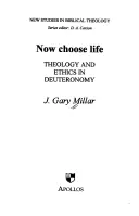 Acum alege viața - Teologie și etică în Deuteronom - Now Choose Life - Theology And Ethics In Deuteronomy