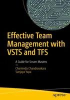 Managementul eficient al echipei cu Vsts și Tfs: Un ghid pentru maeștrii Scrum - Effective Team Management with Vsts and Tfs: A Guide for Scrum Masters