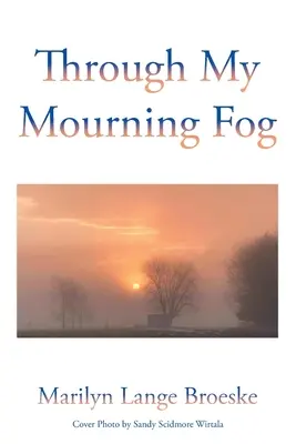 Prin ceața doliului meu - Through My Mourning Fog
