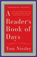 A Reader's Book of Days: True Tales from the Lives and Works of Writers for Every Day of the Year