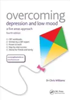 Depășirea depresiei și a dispoziției scăzute: O abordare în cinci domenii, ediția a patra - Overcoming Depression and Low Mood: A Five Areas Approach, Fourth Edition