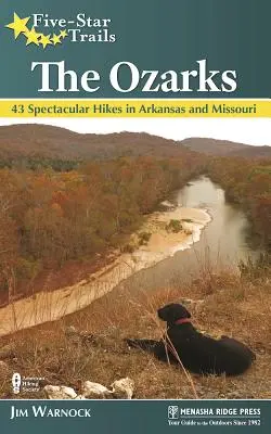 Five-Star Trails: The Ozarks: 43 de drumeții spectaculoase în Arkansas și Missouri - Five-Star Trails: The Ozarks: 43 Spectacular Hikes in Arkansas and Missouri