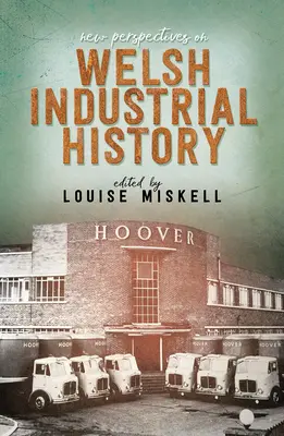 Noi perspective asupra istoriei industriale galeze - New Perspectives on Welsh Industrial History