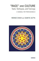 Rasă și cultură - instrumente, tehnici și instruiri: Un manual pentru profesioniști - Race and Culture - Tools, Techniques and Trainings: A Manual for Professionals