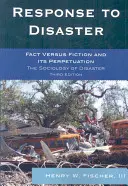 Răspunsul la dezastre: Realitate versus ficțiune și perpetuarea acesteia, ediția a 3-a - Response to Disaster: Fact Versus Fiction and Its Perpetuation, 3rd Edition