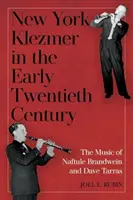 New York Klezmer la începutul secolului al XX-lea: Muzica lui Naftule Brandwein și Dave Tarras - New York Klezmer in the Early Twentieth Century: The Music of Naftule Brandwein and Dave Tarras