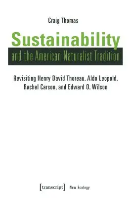 Sustenabilitatea și tradiția naturalistă americană: Revizitarea lui Henry David Thoreau, Aldo Leopold, Rachel Carson și Edward O. Wilson - Sustainability and the American Naturalist Tradition: Revisiting Henry David Thoreau, Aldo Leopold, Rachel Carson, and Edward O. Wilson