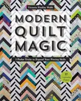 Modern Quilt Magic: 5 trucuri de salon pentru a-ți extinde abilitățile de realizare a pieselor - 17 proiecte captivante - Modern Quilt Magic: 5 Parlor Tricks to Expand Your Piecing Skills - 17 Captivating Projects